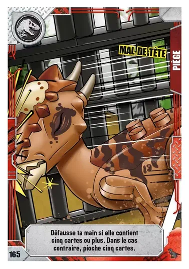Carte du jeu LEGO Jurassic World numérotée 165 intitulée Mal de tête, illustrant un dinosaure coincé dans des barreaux avec une tête séparée et le texte d'une action de défausse ou pioche.